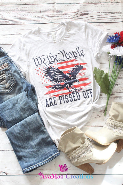 We the People are Pissed Off T-Shirt
